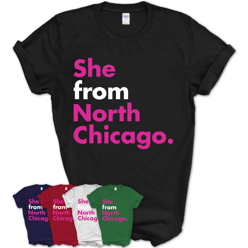 She From North Chicago Shirt Illinois State Birthday Gift For Her