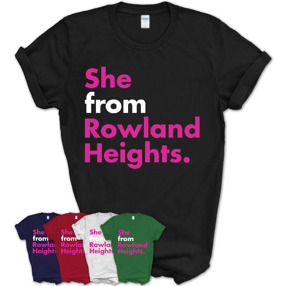 She From Rowland Heights Shirt California State Birthday Gift For Her