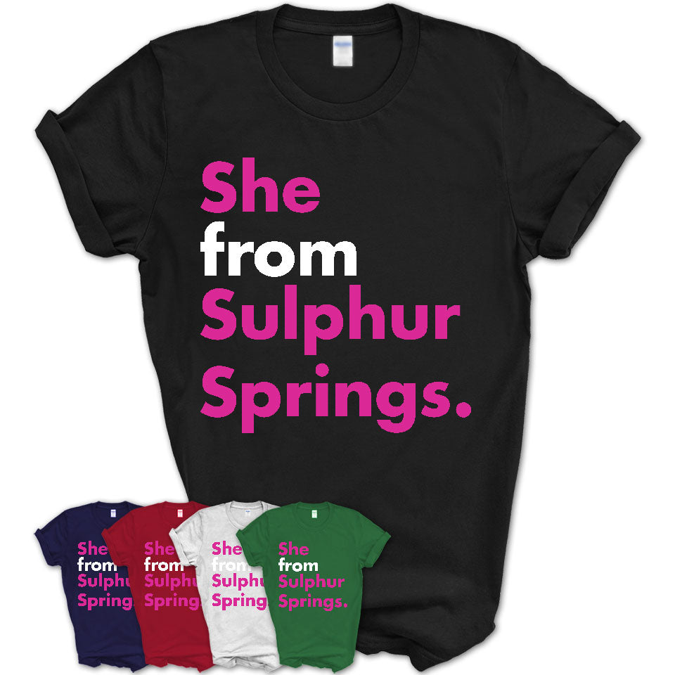 She From Sulphur Springs Shirt Texas State Birthday Gift For Her