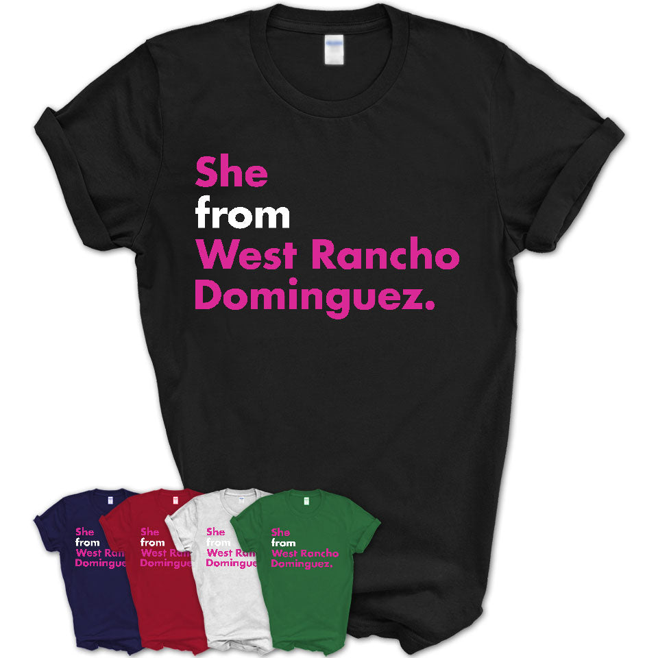 She From West Rancho Dominguez Shirt California State Birthday Gift For Her