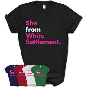She From White Settlement Shirt Texas State Birthday Gift For Her