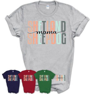 Shetland Sheepdog Mama Shirt, Mom Of Shetland Sheepdog Shirt, Dog Mom Gifts