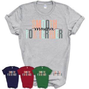 Smooth Fox Terrier Mama Shirt, Mom Of Smooth Fox Terrier Shirt, Dog Mom Gifts