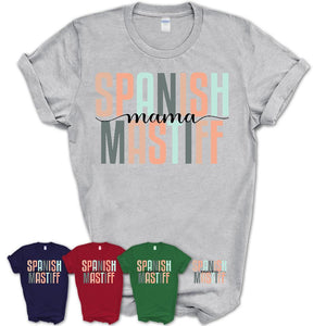 Spanish Mastiff Mama Shirt, Mom Of Spanish Mastiff Shirt, Dog Mom Gifts