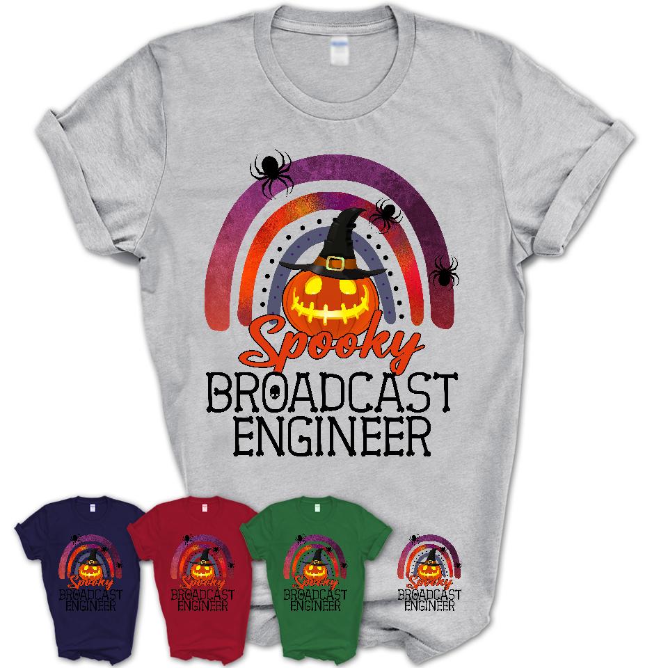 Spooky Broadcast Engineer Shirt, Halloween Rainbow Shirt for Women, Funny Pumpkin Shirt for Broadcast Engineer, Halloween Gift