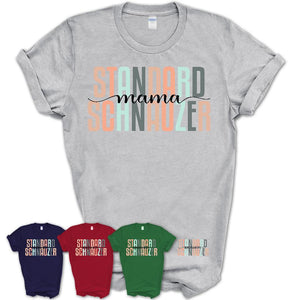 Standard Schnauzer Mama Shirt, Mom Of Standard Schnauzer Shirt, Dog Mom Gifts