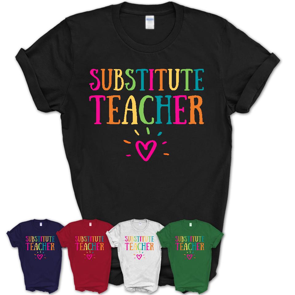 Substitute Teacher Rainbow Lettering Heart Shirt, Employee Appreciation Gifts