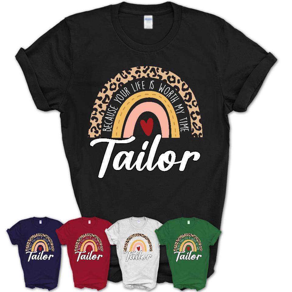 Tailor Because Your Life Worth My Time Rainbow T-Shirt