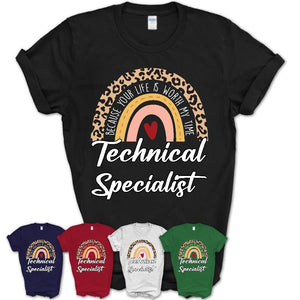 Technical Specialist Because Your Life Worth My Time Rainbow T-Shirt