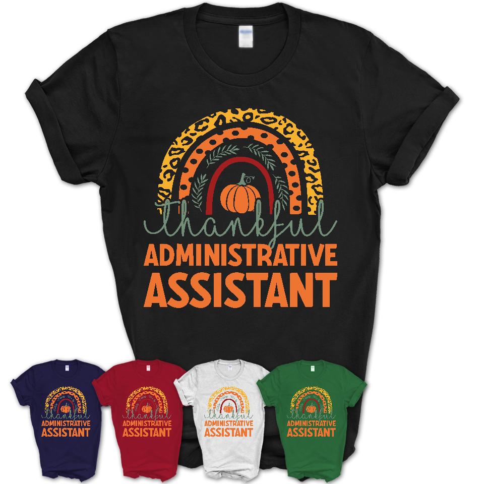 Thankful Administrative Assistant Shirt, Pumpkin Rainbow Sweater for Fall Lovers, Thanksgiving Gift for Administrative Assistant Women