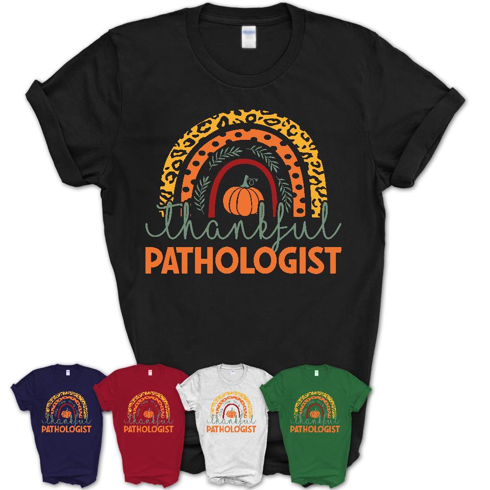 Thankful Pathologist Shirt, Pumpkin Rainbow Sweater for Fall Lovers, Thanksgiving Gift for Pathologist Women