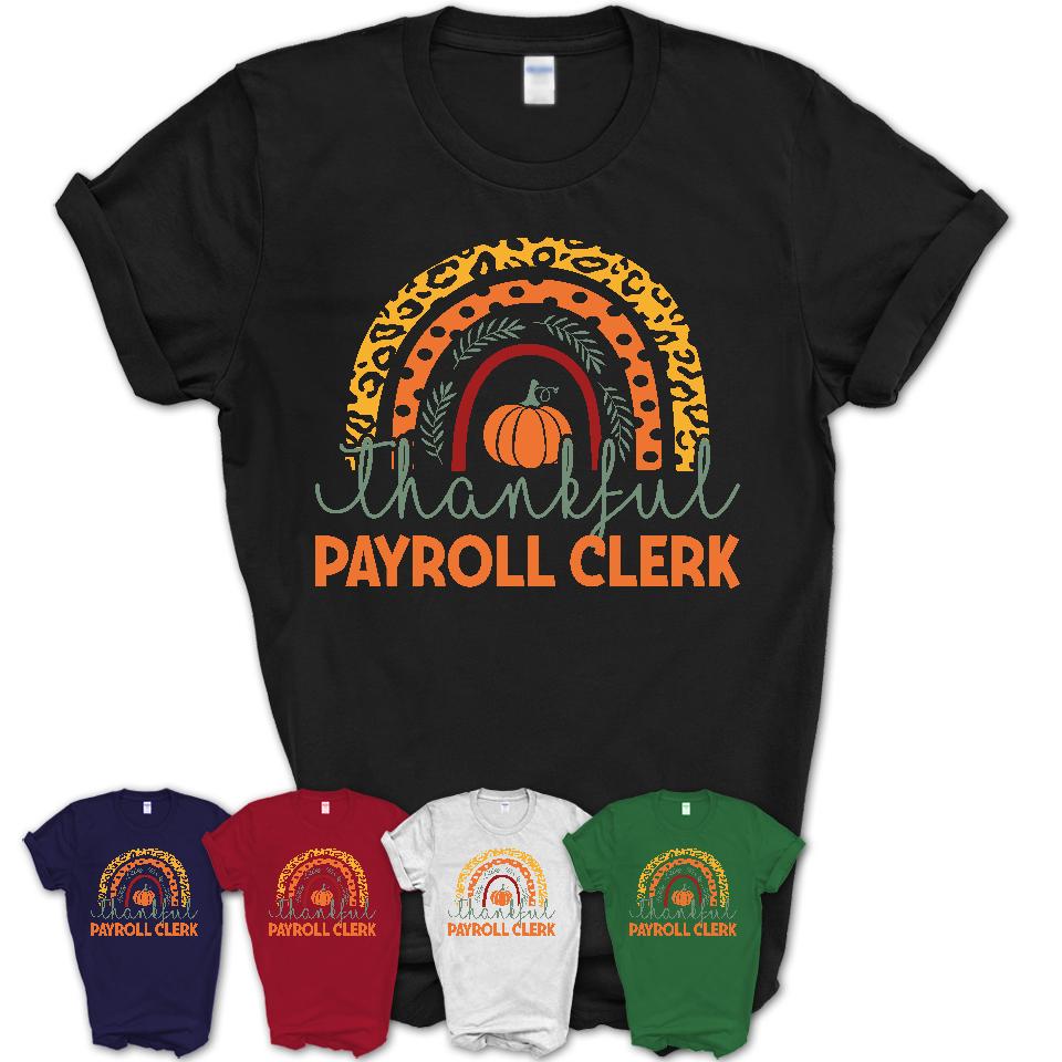 Thankful Payroll Clerk Shirt, Pumpkin Rainbow Sweater for Fall Lovers, Thanksgiving Gift for Payroll Clerk Women