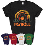 Thankful Payroll Shirt, Pumpkin Rainbow Sweater for Fall Lovers, Thanksgiving Gift for Payroll Women
