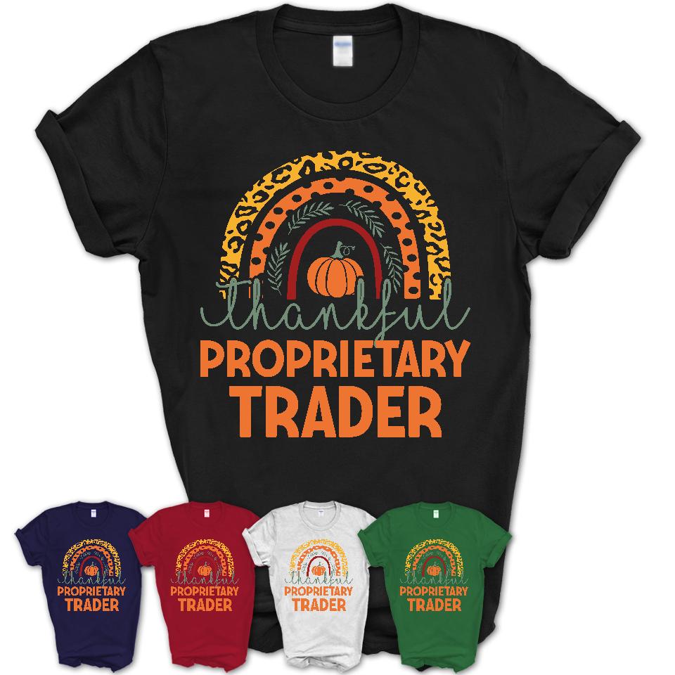 Thankful Proprietary Trader Shirt, Pumpkin Rainbow Sweater for Fall Lovers, Thanksgiving Gift for Proprietary Trader Women