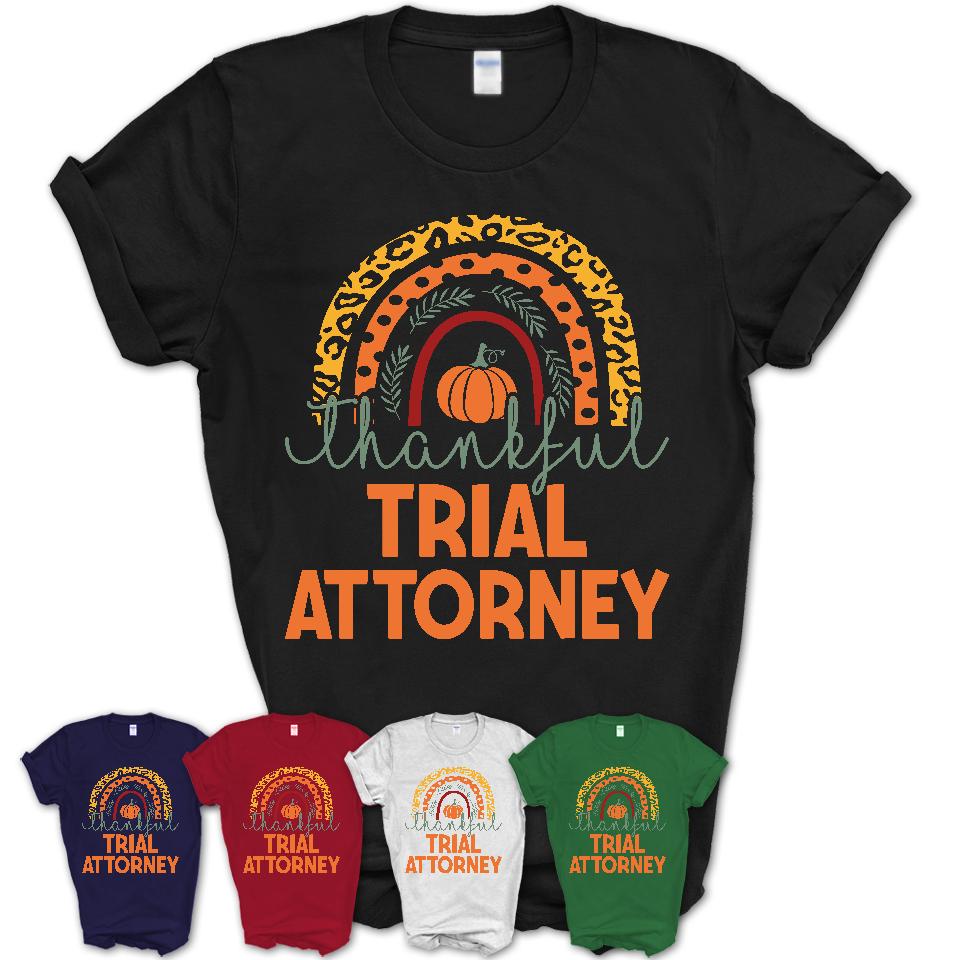 Thankful Trial Attorney Shirt, Pumpkin Rainbow Sweater for Fall Lovers, Thanksgiving Gift for Trial Attorney Women