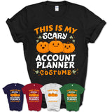 This Is My Scary Account Planner Costume, Halloween Pumpkin Shirt, Funny Coworker Gift