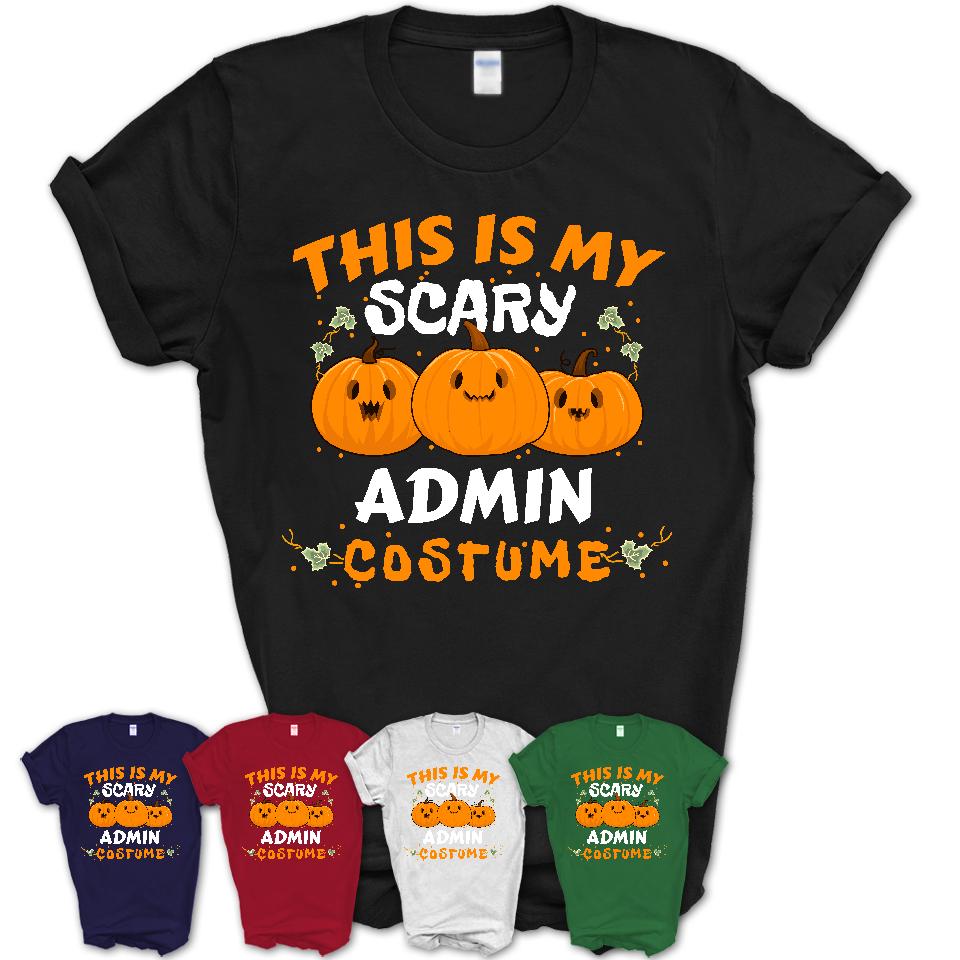 This Is My Scary Admin Costume, Halloween Pumpkin Shirt, Funny Coworker Gift