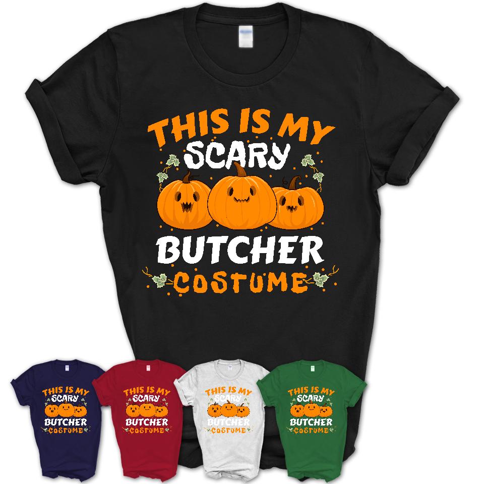 This Is My Scary Butcher Costume, Halloween Pumpkin Shirt, Funny Coworker Gift