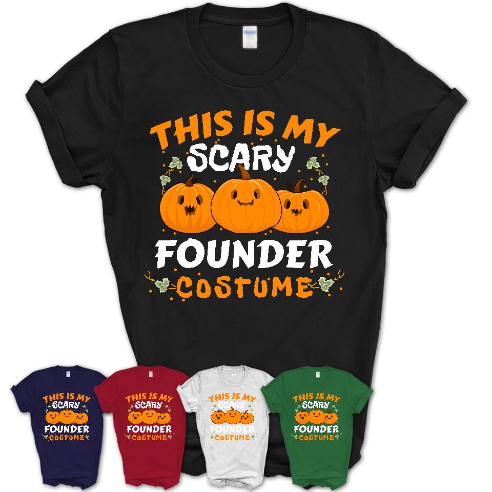 This Is My Scary Founder Costume, Halloween Pumpkin Shirt, Funny Coworker Gift
