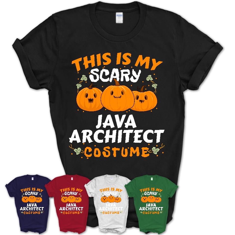 This Is My Scary Java Architect Costume, Halloween Pumpkin Shirt, Funny Coworker Gift