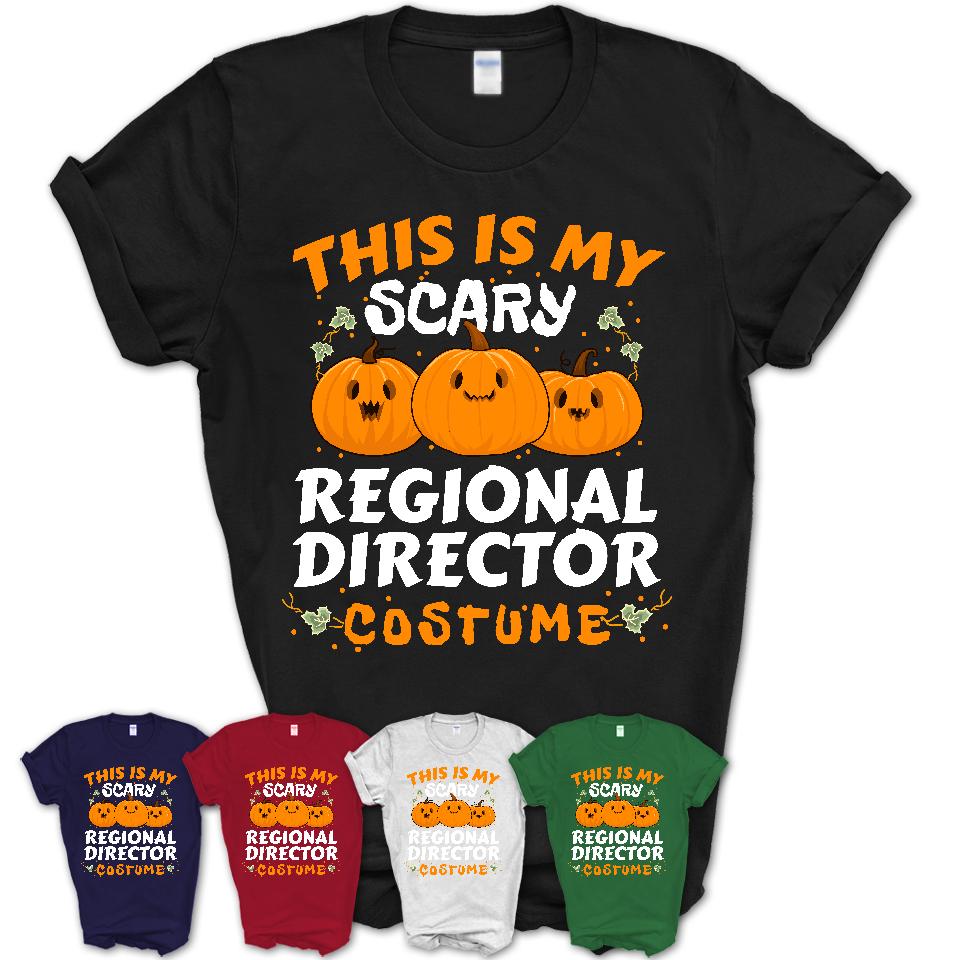 This Is My Scary Regional Director Costume, Halloween Pumpkin Shirt, Funny Coworker Gift