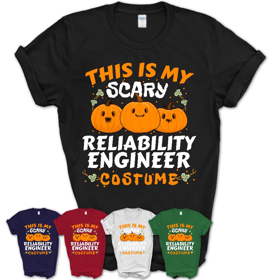 This Is My Scary Reliability Engineer Costume, Halloween Pumpkin Shirt, Funny Coworker Gift