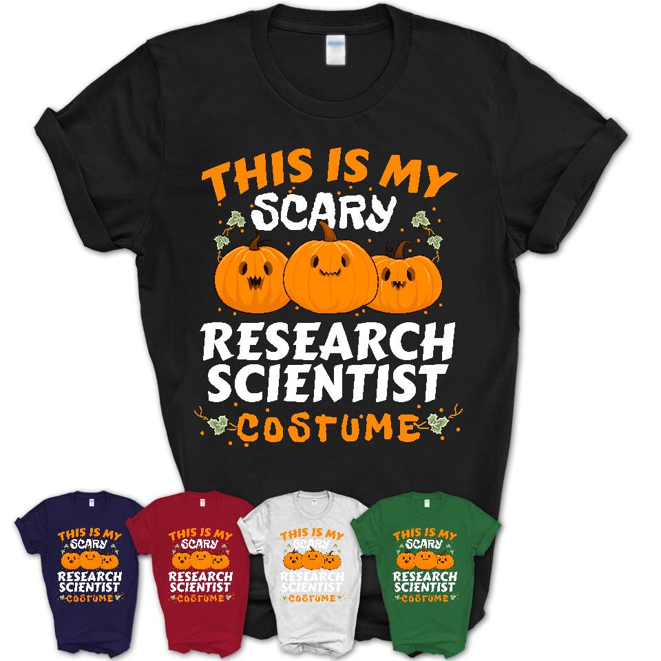 This Is My Scary Research Scientist Costume, Halloween Pumpkin Shirt, Funny Coworker Gift