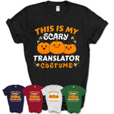 This Is My Scary Translator Costume, Halloween Pumpkin Shirt, Funny Coworker Gift
