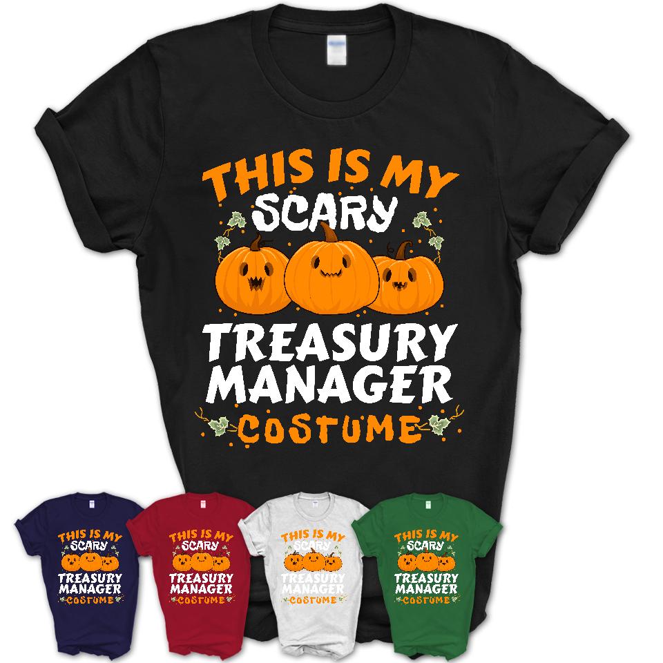 This Is My Scary Treasury Manager Costume, Halloween Pumpkin Shirt, Funny Coworker Gift
