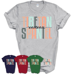 Tibetan Spaniel Mama Shirt, Mom Of Tibetan Spaniel Shirt, Dog Mom Gifts