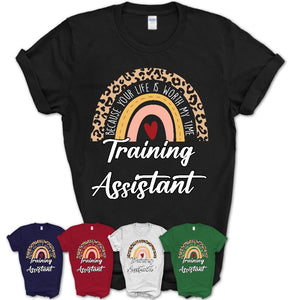 Training Assistant Because Your Life Worth My Time Rainbow T-Shirt