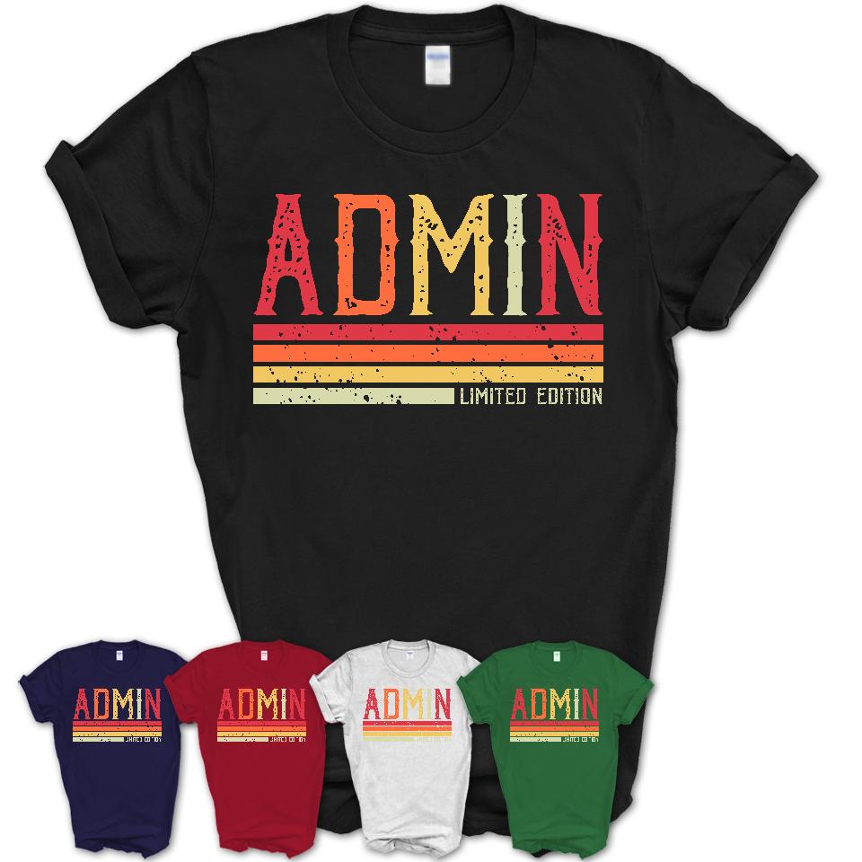 Vintage Admin Limited Edition Job Shirt, Coworker Birthday Gift Idea