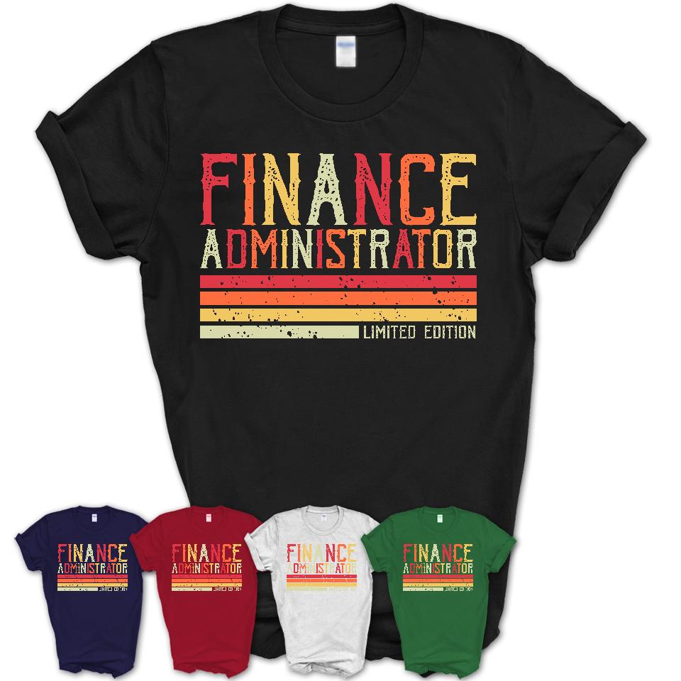 Vintage Finance Administrator Limited Edition Job Shirt, Coworker Birthday Gift Idea