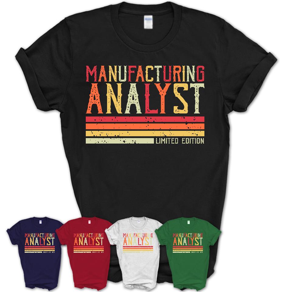 Vintage Manufacturing Analyst Limited Edition Job Shirt, Coworker Birthday Gift Idea