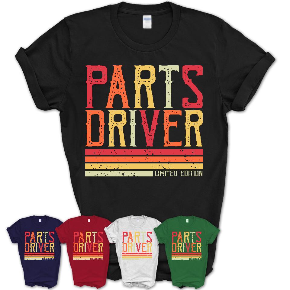 Vintage Parts Driver Limited Edition Job Shirt, Coworker Birthday Gift Idea