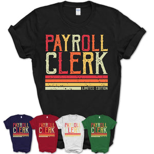 Vintage Payroll Clerk Limited Edition Job Shirt, Coworker Birthday Gift Idea