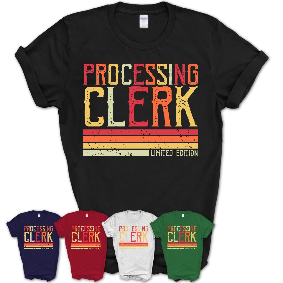 Vintage Processing Clerk Limited Edition Job Shirt, Coworker Birthday Gift Idea