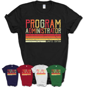 Vintage Program Administrator Limited Edition Job Shirt, Coworker Birthday Gift Idea