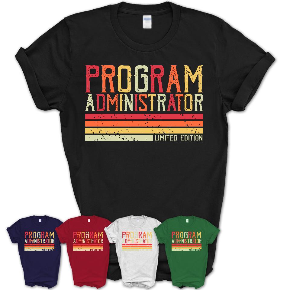 Vintage Program Administrator Limited Edition Job Shirt, Coworker Birthday Gift Idea