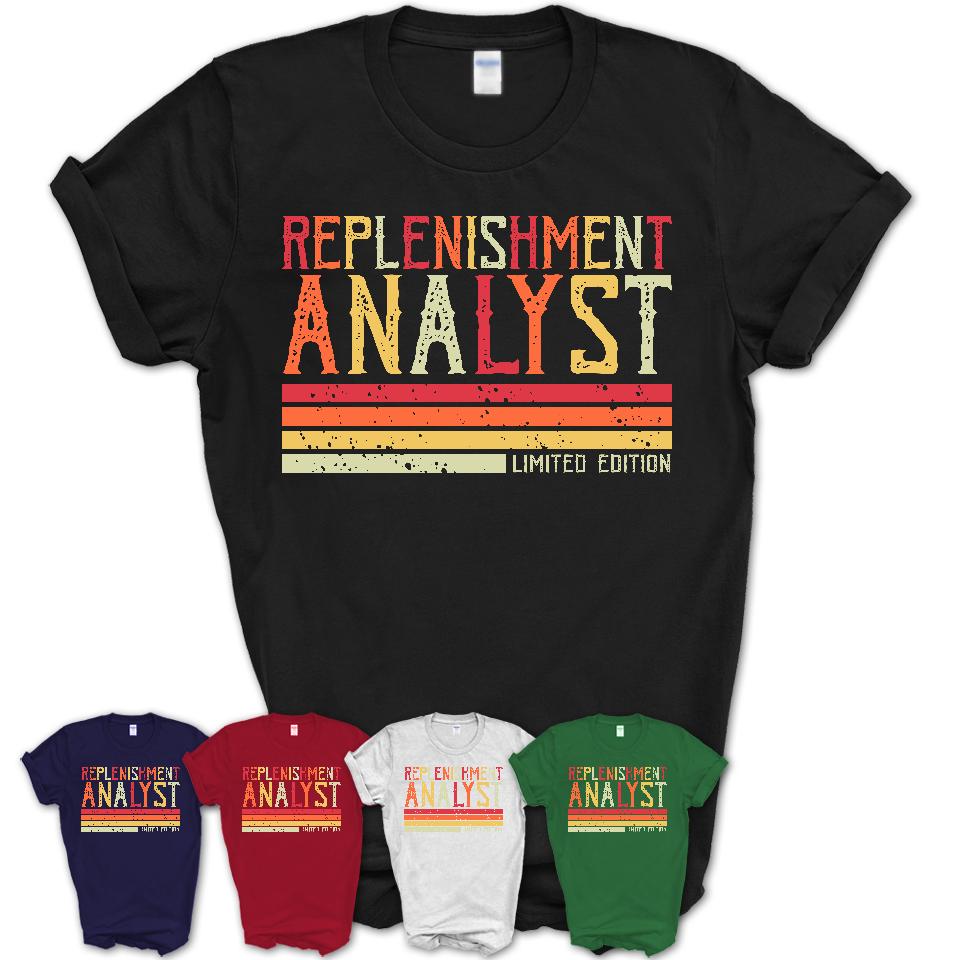 Vintage Replenishment Analyst Limited Edition Job Shirt, Coworker Birthday Gift Idea