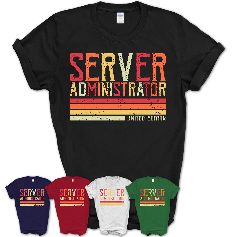 Vintage Server Administrator Limited Edition Job Shirt, Coworker Birthday Gift Idea