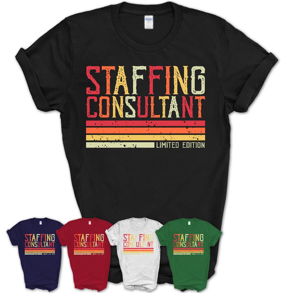 Vintage Staffing Consultant Limited Edition Job Shirt, Coworker Birthday Gift Idea