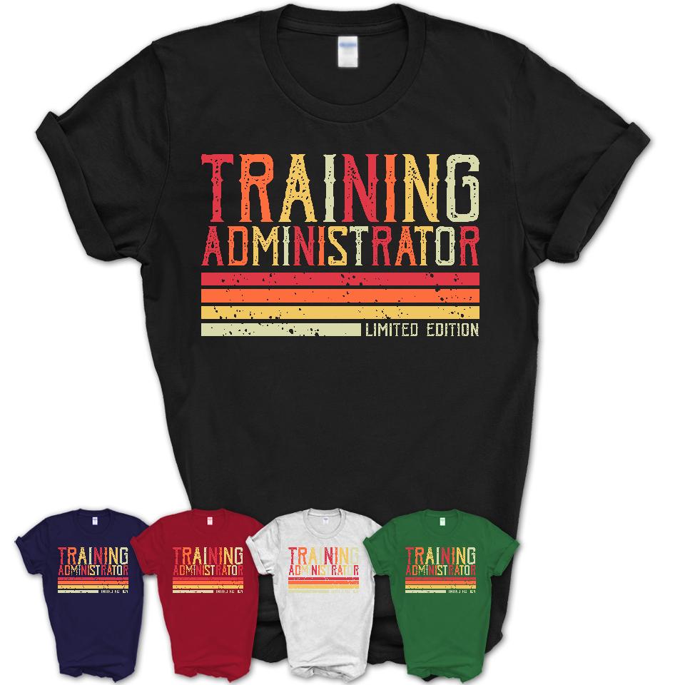 Vintage Training Administrator Limited Edition Job Shirt, Coworker Birthday Gift Idea