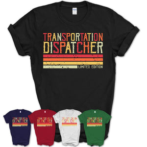 Vintage Transportation Dispatcher Limited Edition Job Shirt, Coworker Birthday Gift Idea