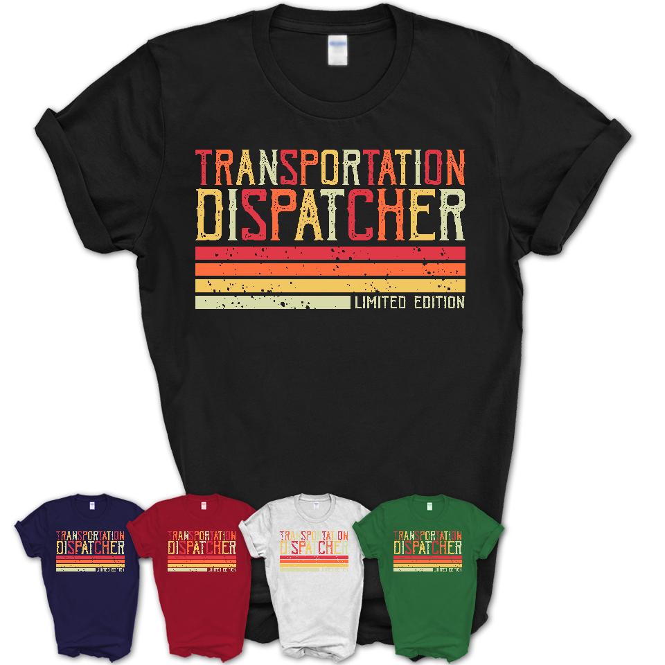 Vintage Transportation Dispatcher Limited Edition Job Shirt, Coworker Birthday Gift Idea