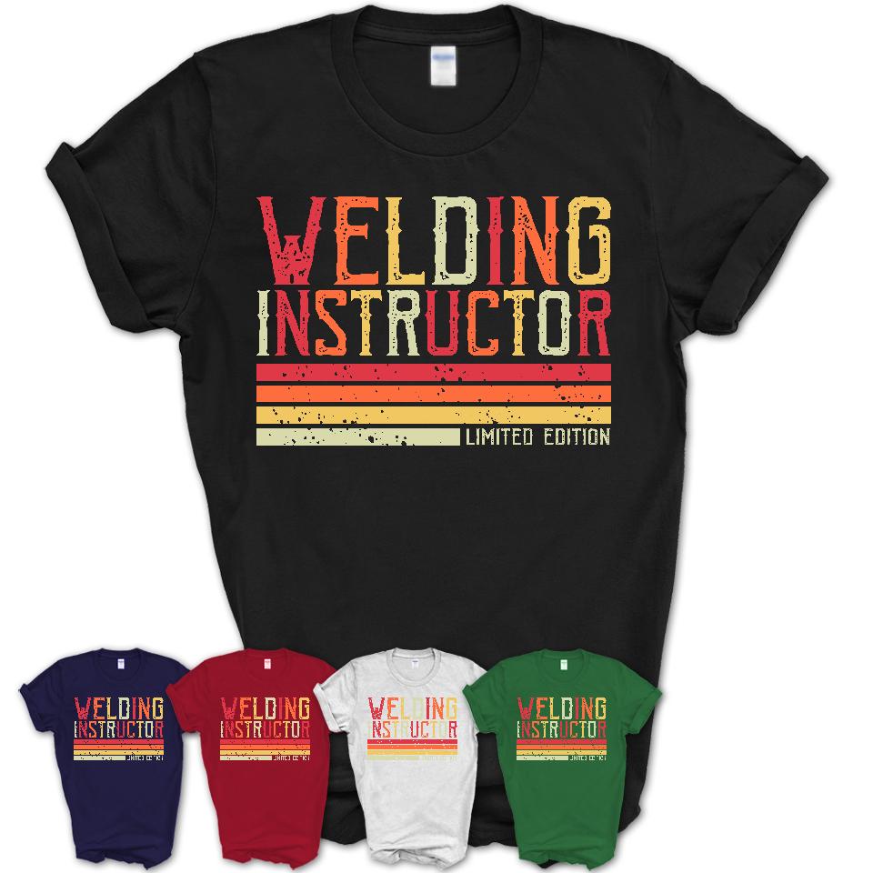 Vintage Welding Instructor Limited Edition Job Shirt, Coworker Birthday Gift Idea