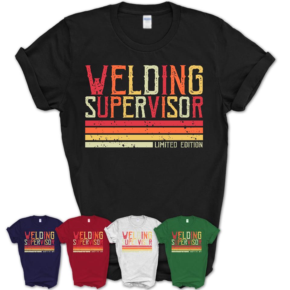 Vintage Welding Supervisor Limited Edition Job Shirt, Coworker Birthday Gift Idea