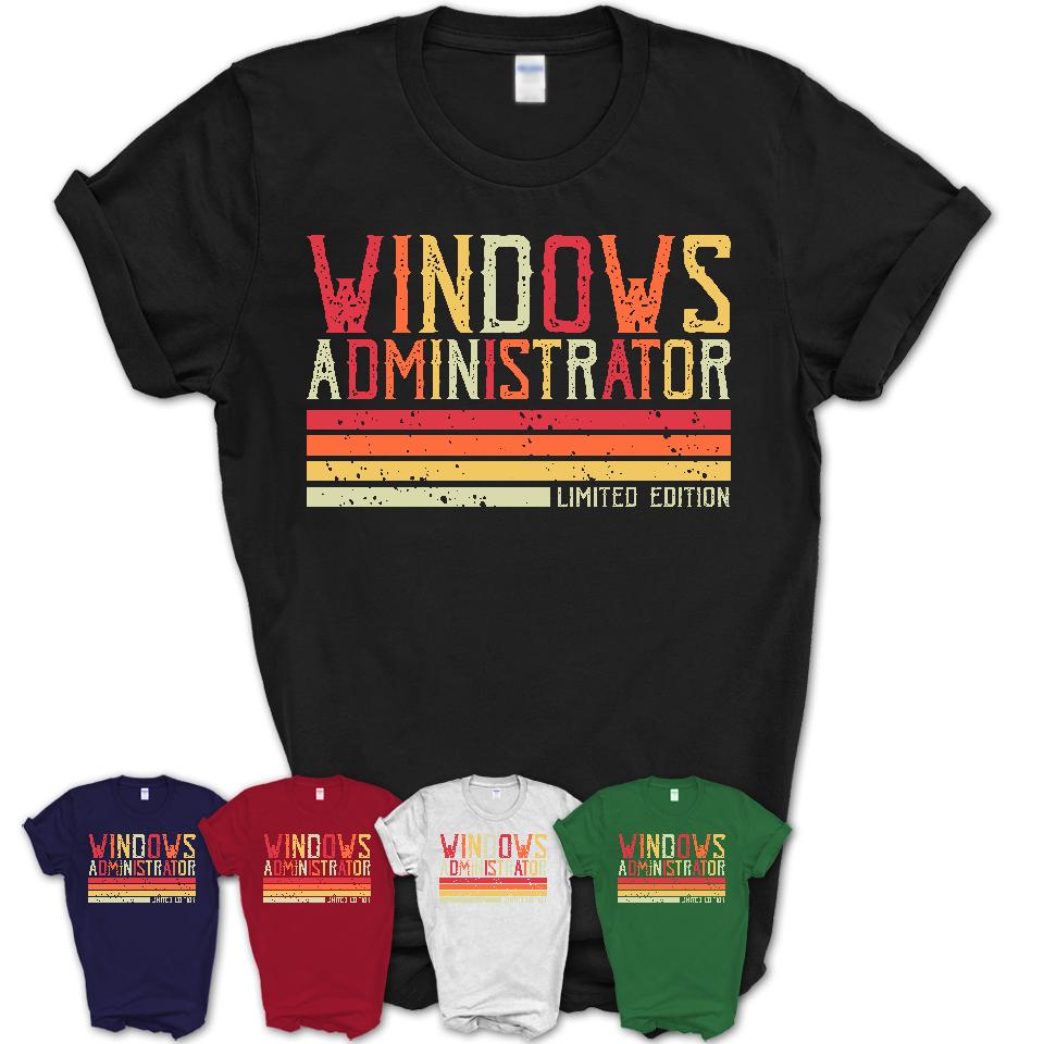 Vintage Windows Administrator Limited Edition Job Shirt, Coworker Birthday Gift Idea