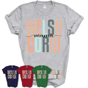 Welsh Corgi Mama Shirt, Mom Of Welsh Corgi Shirt, Dog Mom Gifts
