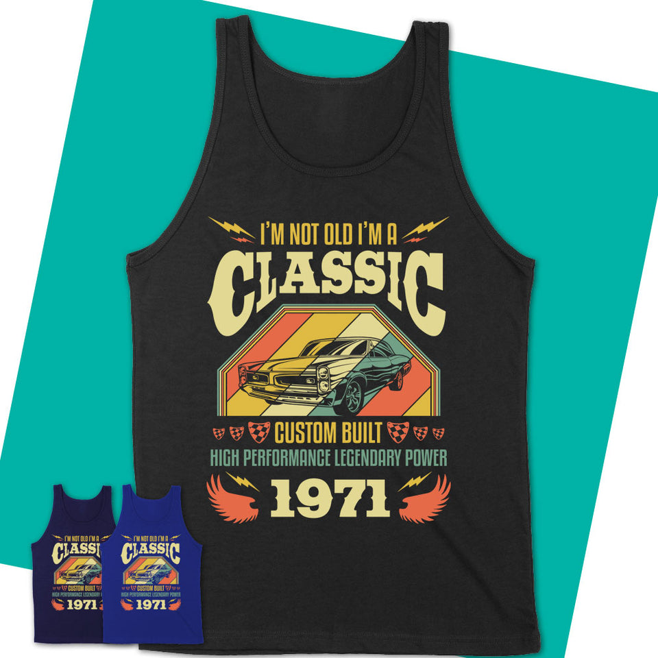 Unisex-Tank-Top-I'm-Not-Old-I'm-A-Classic-1971-Shirt-Made-In-1971-T-Shirt-1971-Shirt-Born-In-1971-Gifts-Vintage-1971-Gift-10.jpg